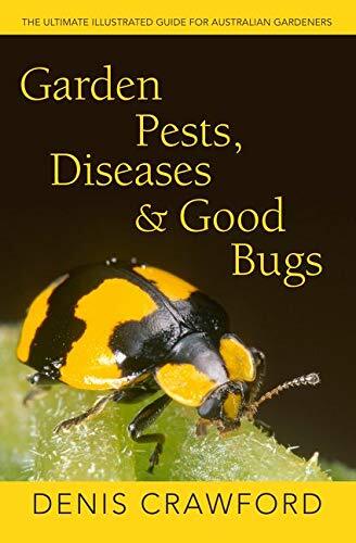 Garden Pests, Diseases & Good Bugs - by Denis Crawford
