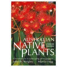 Australian Native Plants - Concise Edition, Wrigley and Fagg