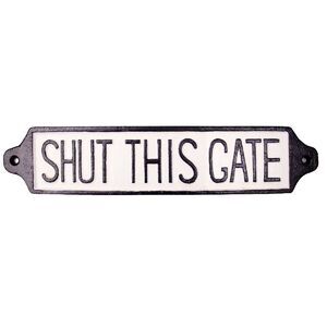 Cast Iron Sign - Shut This Gate