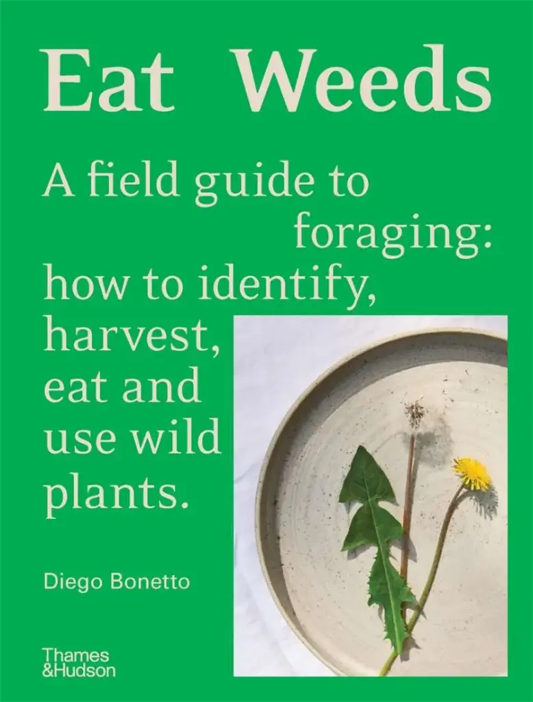 EAT WEEDS: A FIELD GUIDE TO FORAGING