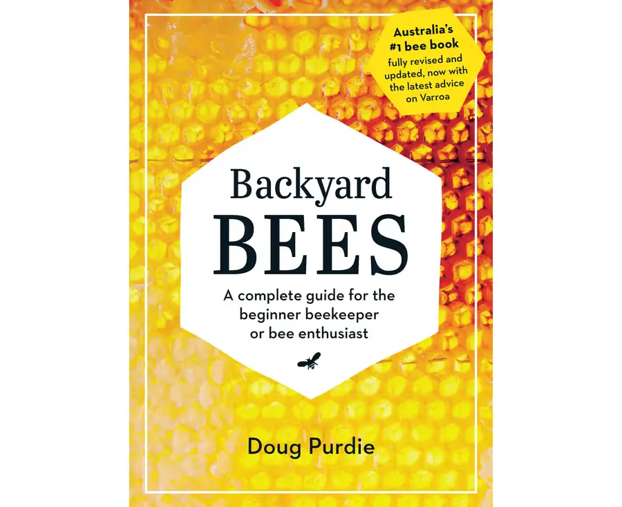 Backyard Bees - A complete guide for the beginner beekeeper or bee enthusiast