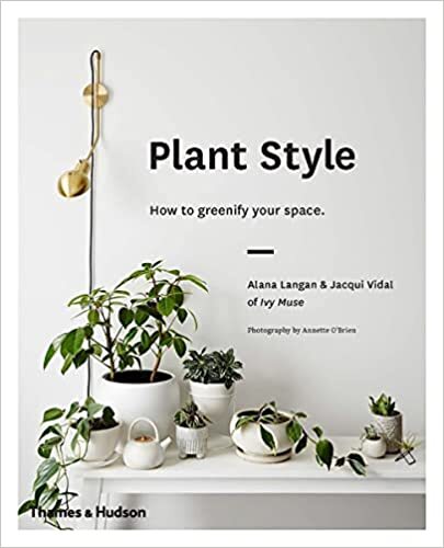 [46941] Plant Style: How to Greenify Your Space