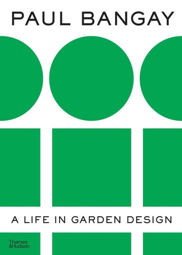 [9781760763282] Paul Bangay: A Life In Garden Design