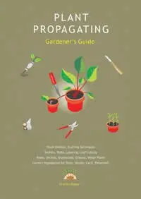 [9780980843323] Plant Propagating Gardener's Guide