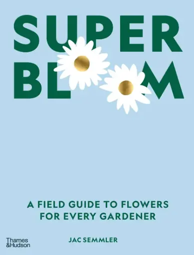 [9781760762698] SUPER BLOOM - Jac Semmler