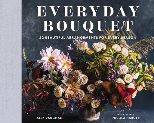 [9781646434459] Everyday Bouquet: 52 Beautiful Arrangements For Every Season